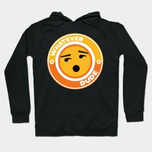 Whatever Dude Hoodie